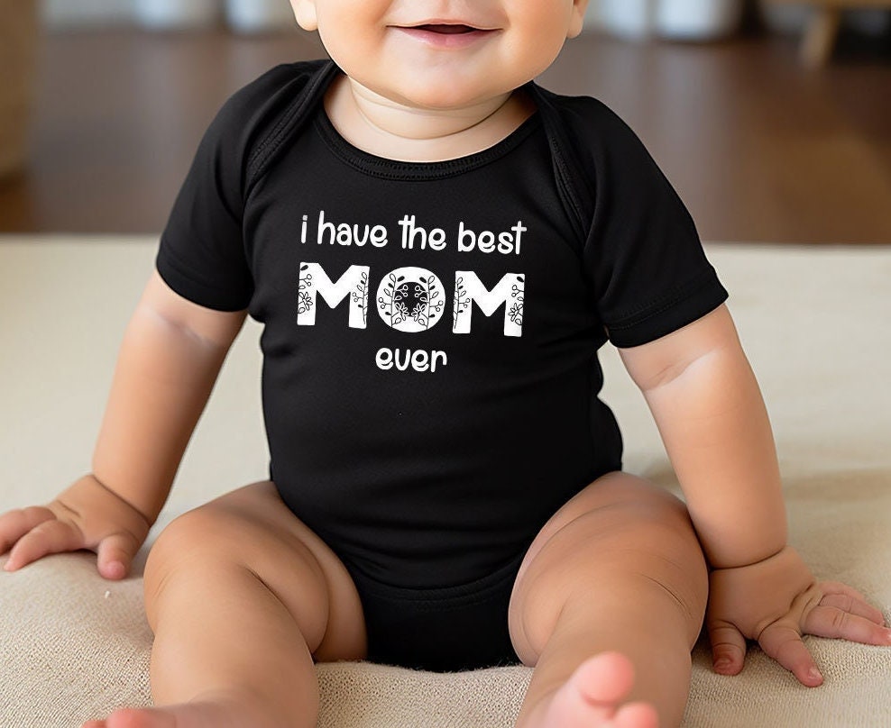 I Have the Best Mom Baby Onesie®, Ever Mommy Baby Onesie®, I Love My Mommy Onesie®, Natural Mother's Day Bodysuit, Newborn Baby Gift for Mom