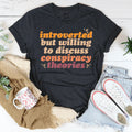 Introverted But Willing To Discuss Conspiracy Theories Tee product image 1