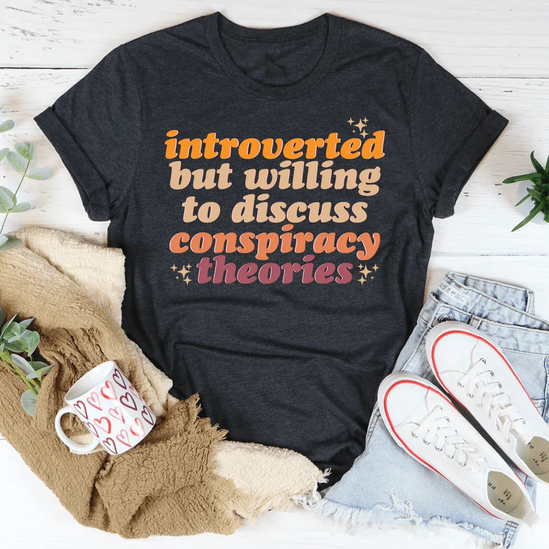 Introverted But Willing To Discuss Conspiracy Theories Tee product image 1