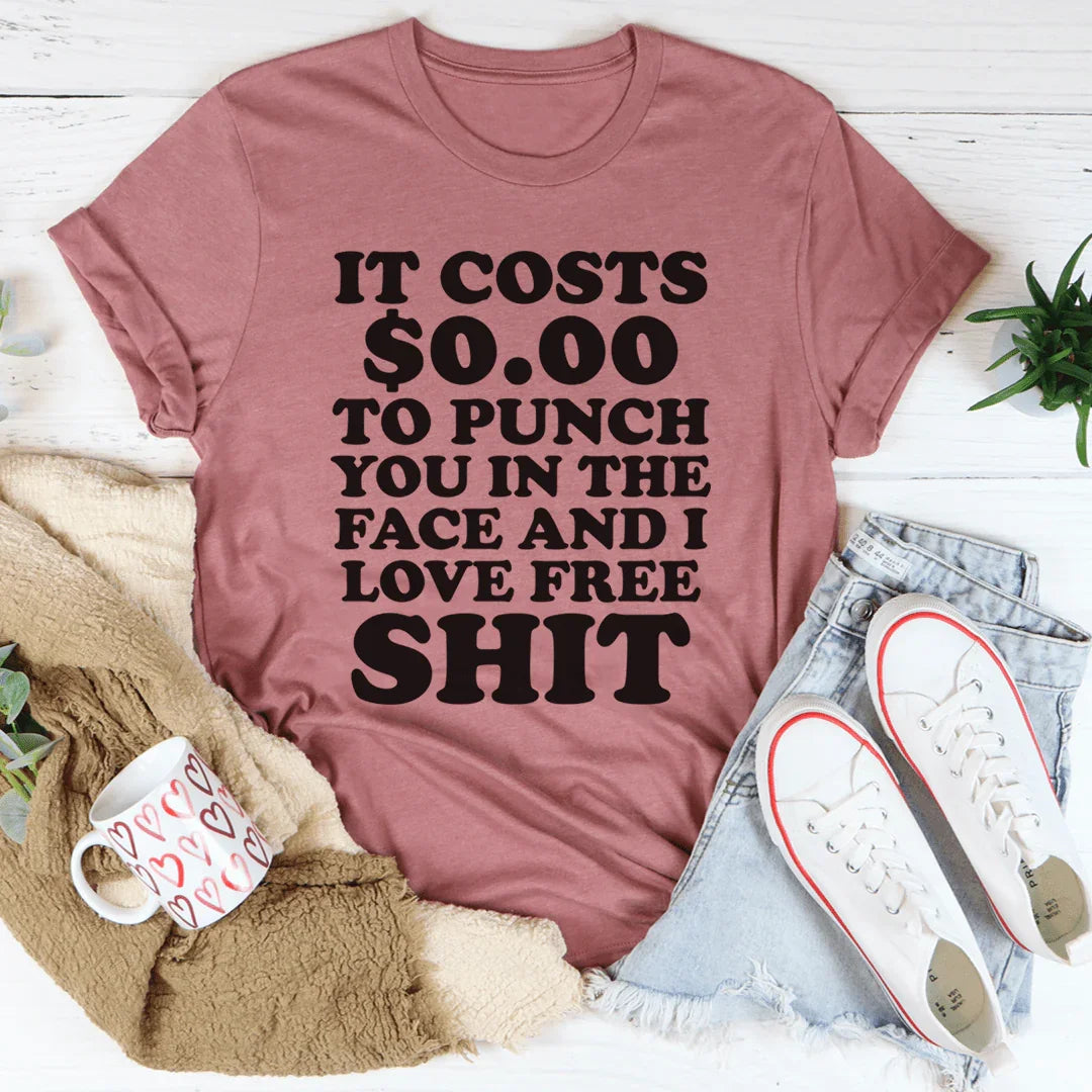 It Cost 0.00 To Punch You In The Face Tee product image 1