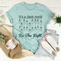 It's A Dark World Be The Light Tee product image 1