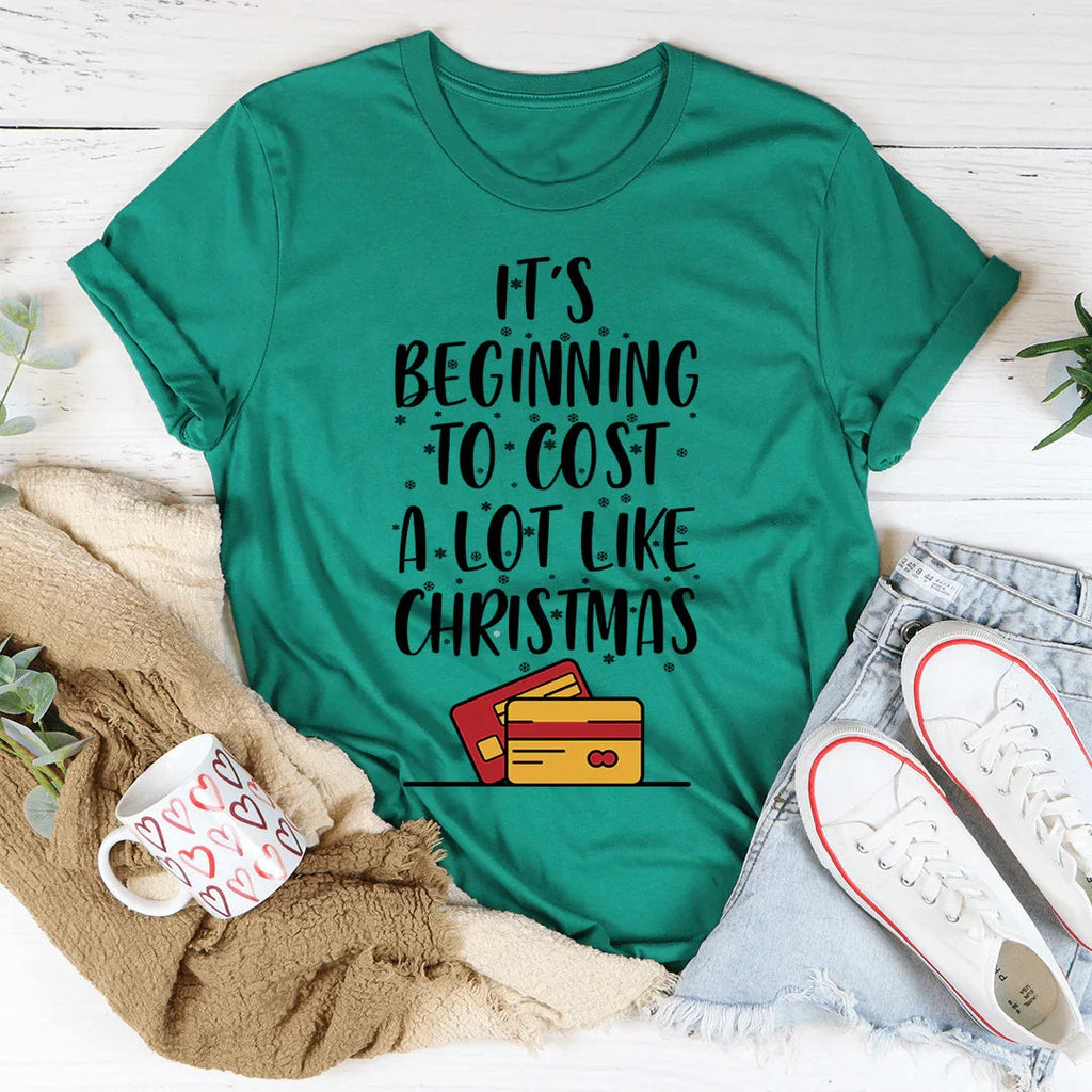 It's Beginning To Cost A Lot Like Christmas Tee product image 1