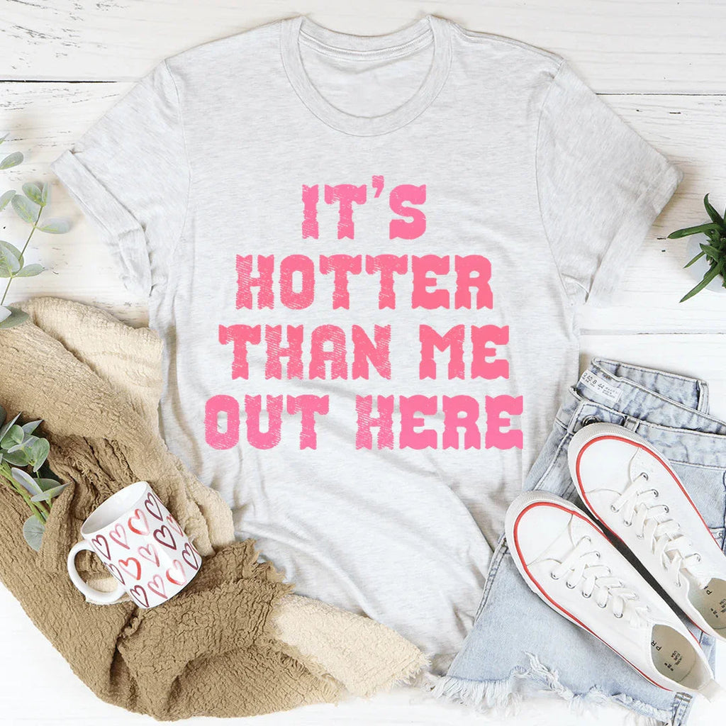It's Hotter Than Me Out Here Tee product image 2
