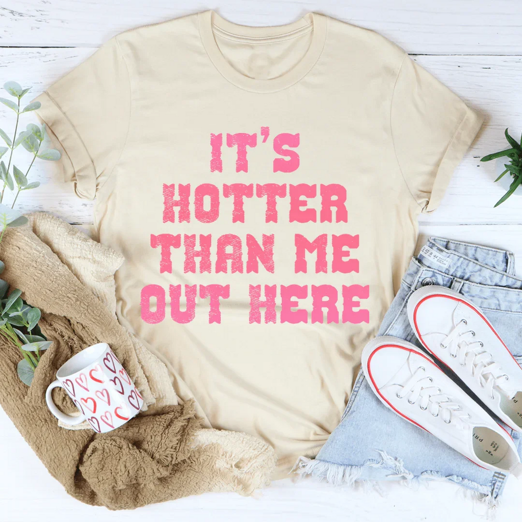 It's Hotter Than Me Out Here Tee product image 4