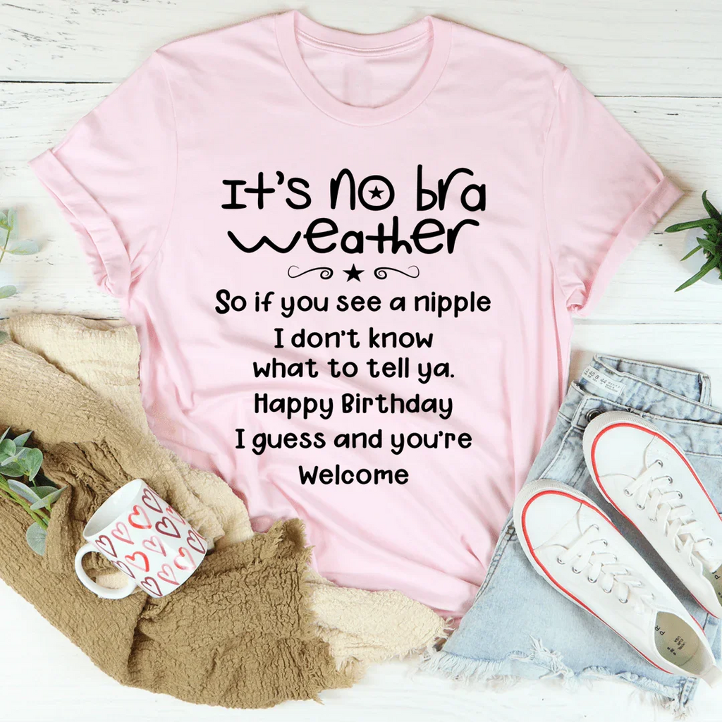 It's No Bra Weather Tee product image 1