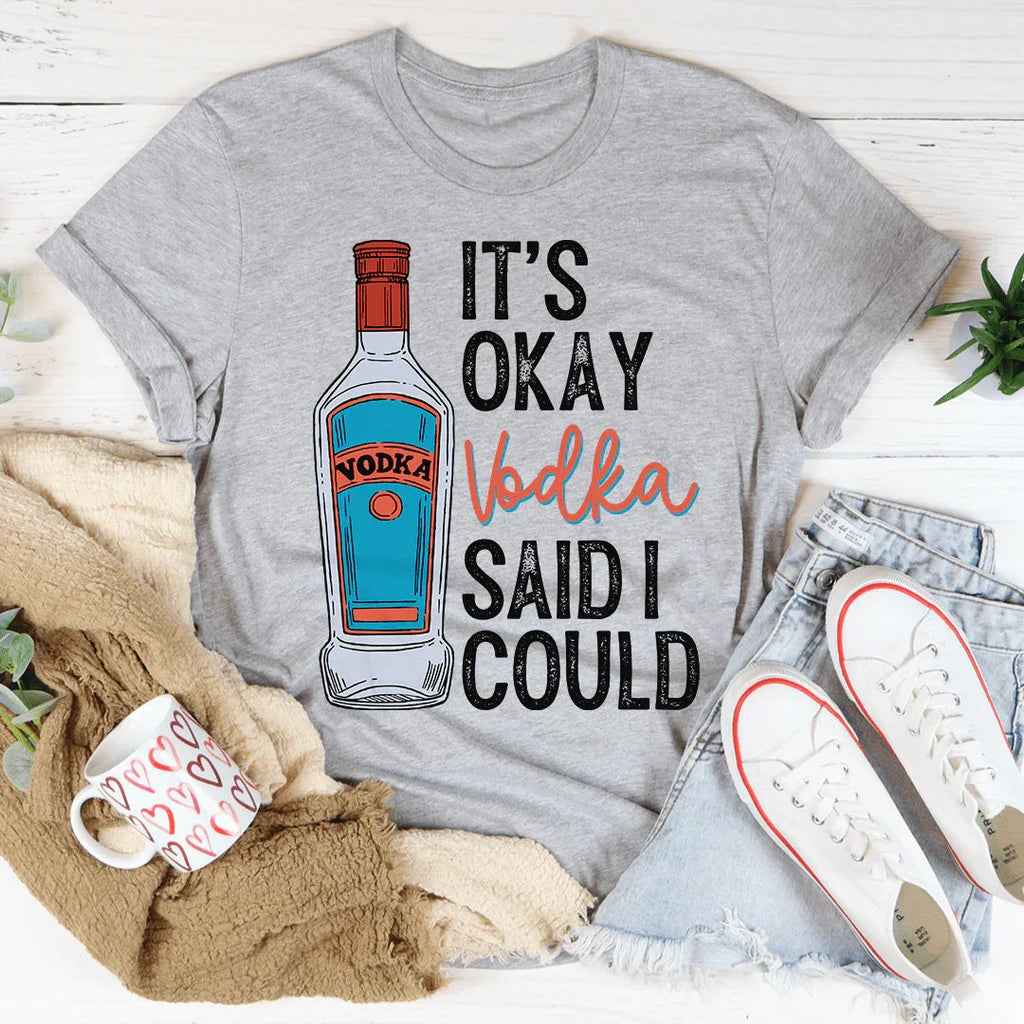 It's Okay Vodka Said I Could Tee product image 2