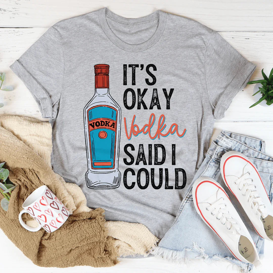 It's Okay Vodka Said I Could Tee product image 2