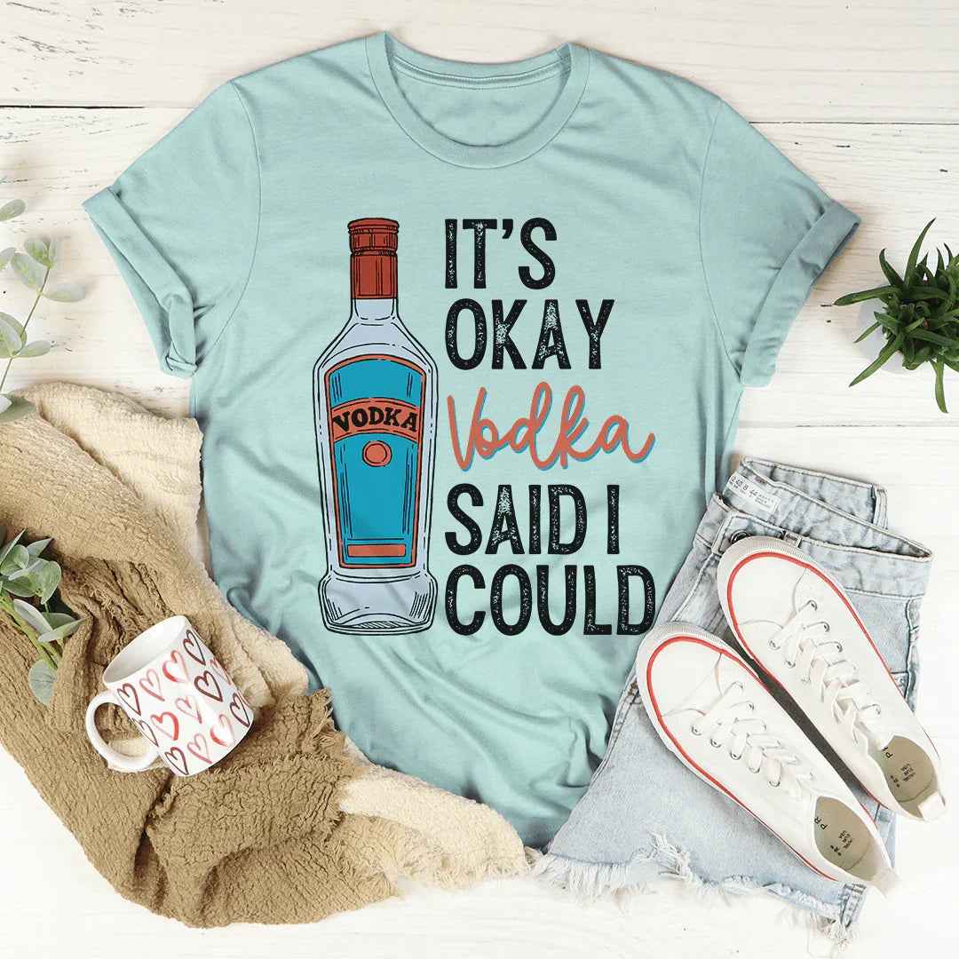 It's Okay Vodka Said I Could Tee product image 1