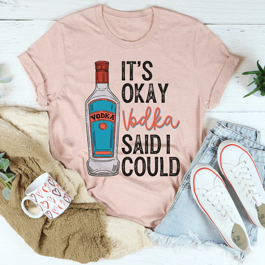 It's Okay Vodka Said I Could Tee product image 3