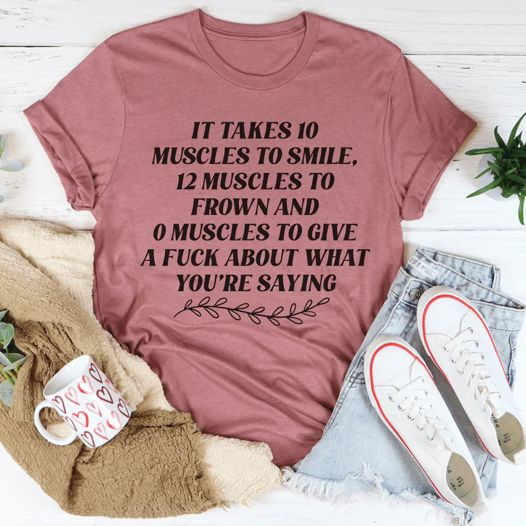 It Takes Ten Muscles To Smile Tee product image 3