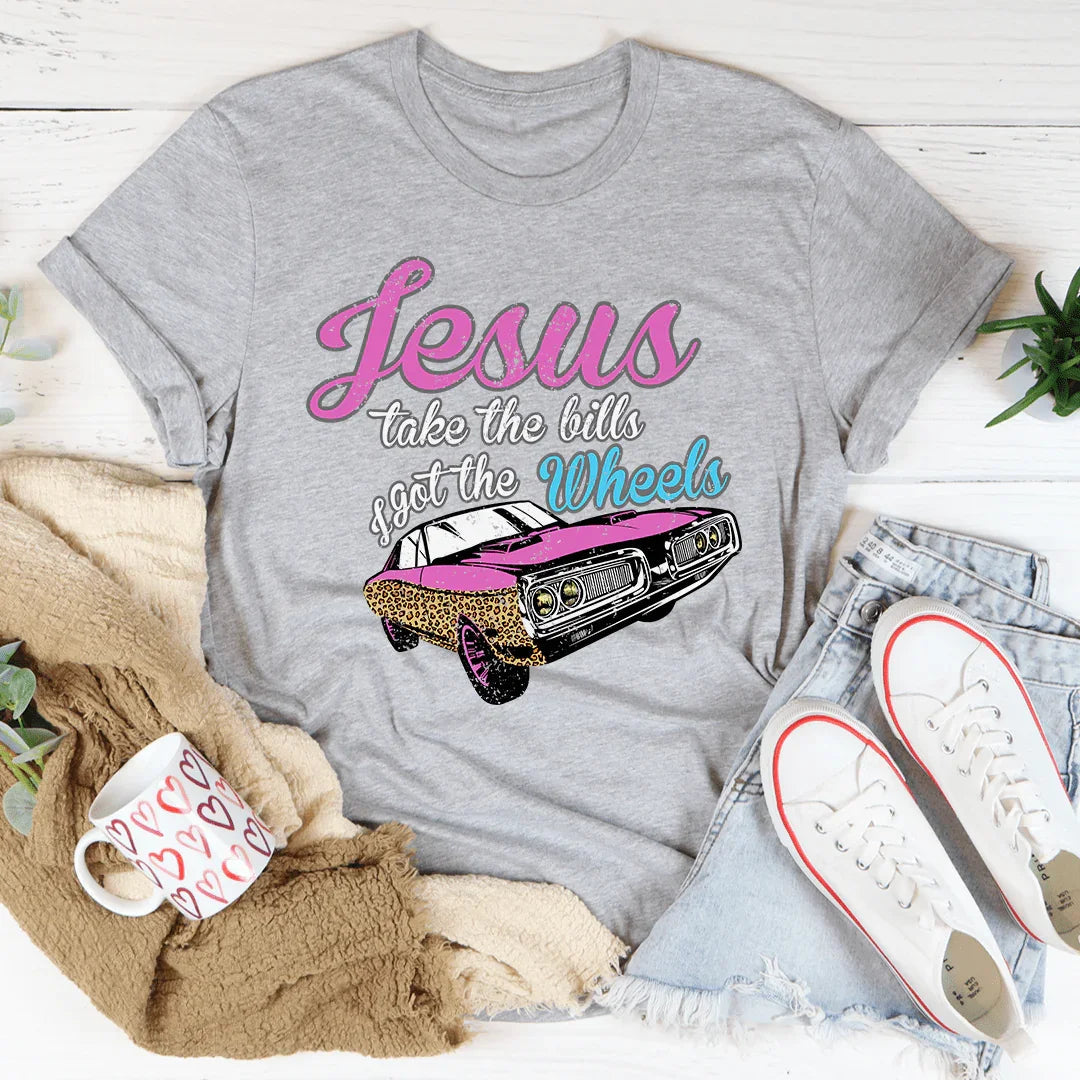 Jesus Take The Bills I Got Wheels Tee product image 1