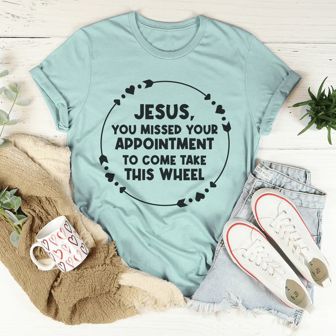 Jesus You Missed Your Appointment Tee product image 1