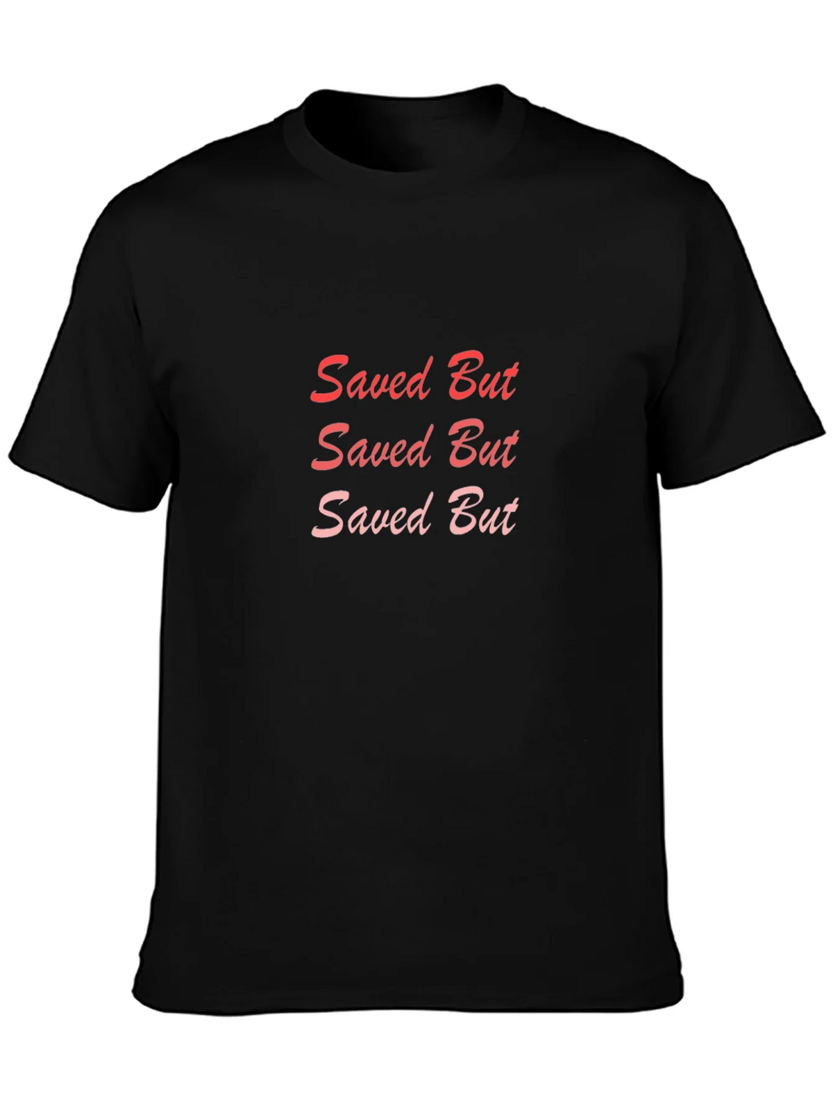 Saved But T-Shirt: Stylish & Comfortable Tee product image 1