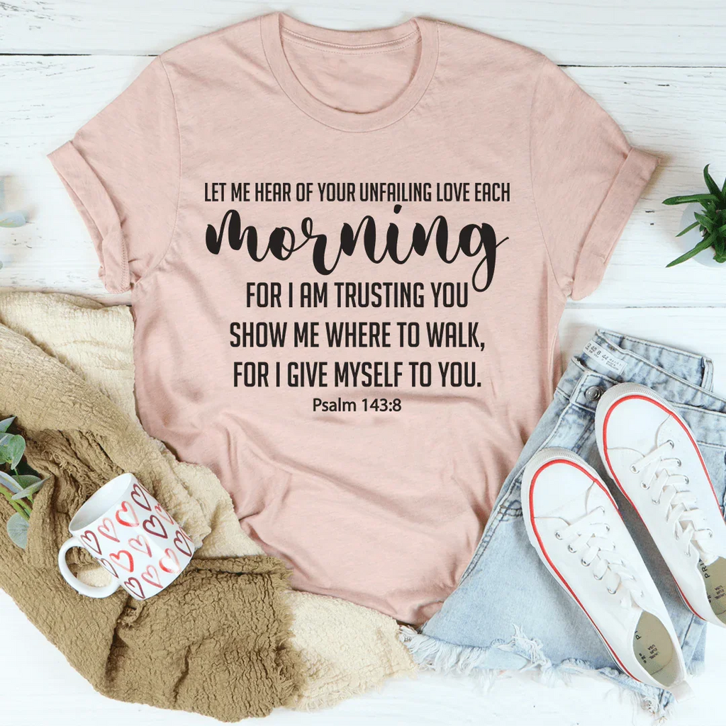 Let Me Hear Of Your Unfailing Love Tee product image 1