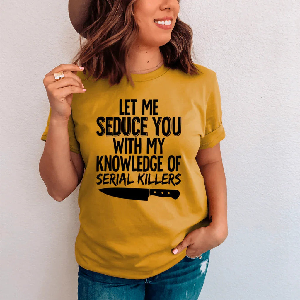 Let Me Seduce You With My Knowledge Of Serial Killers Tee product image 4