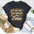 Let Me Tell You About My Jesus Tee product image 1