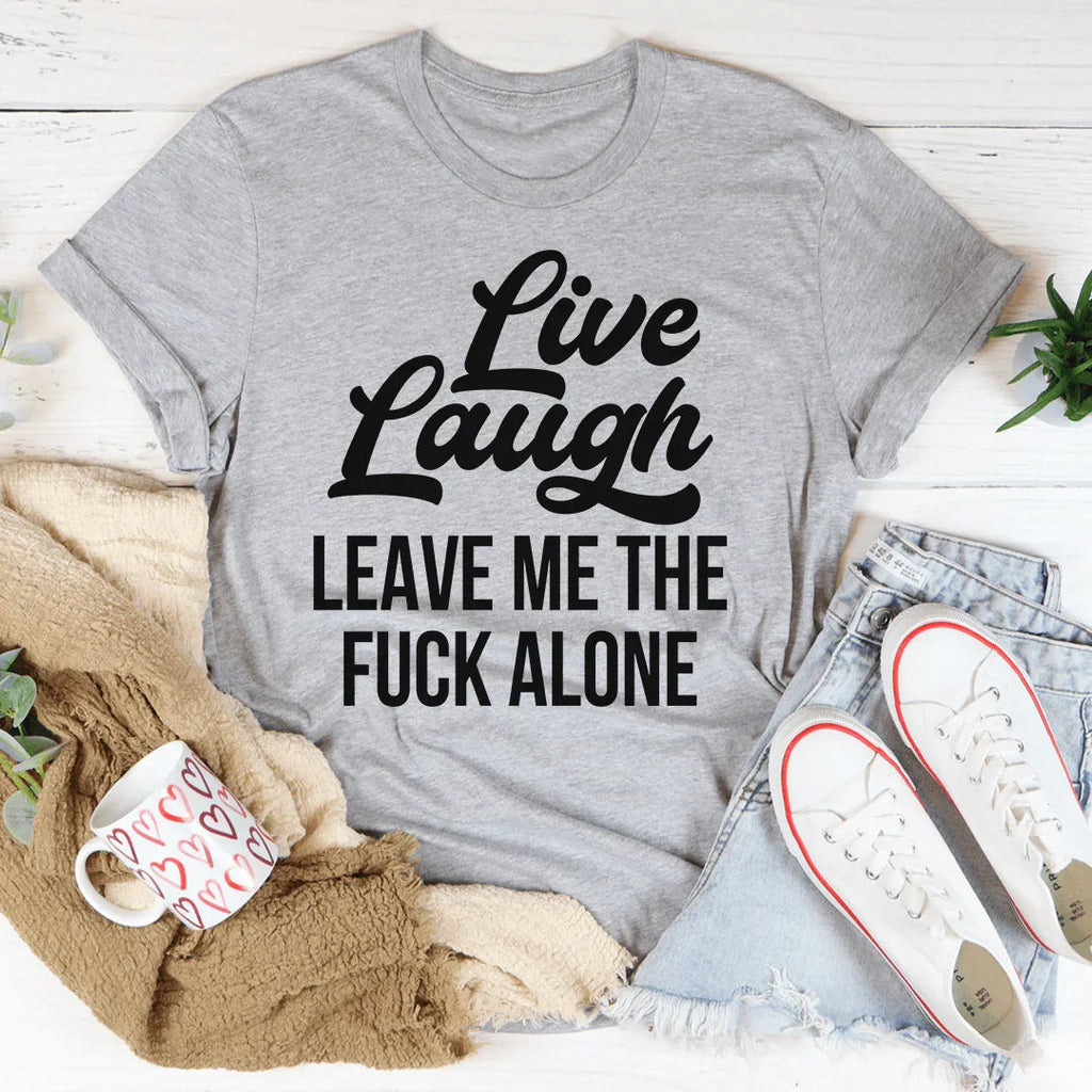 Live Laugh Leave Me Alone Tee product image 2