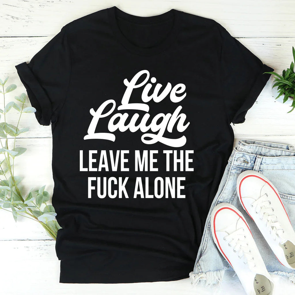 Live Laugh Leave Me Alone Tee product image 3