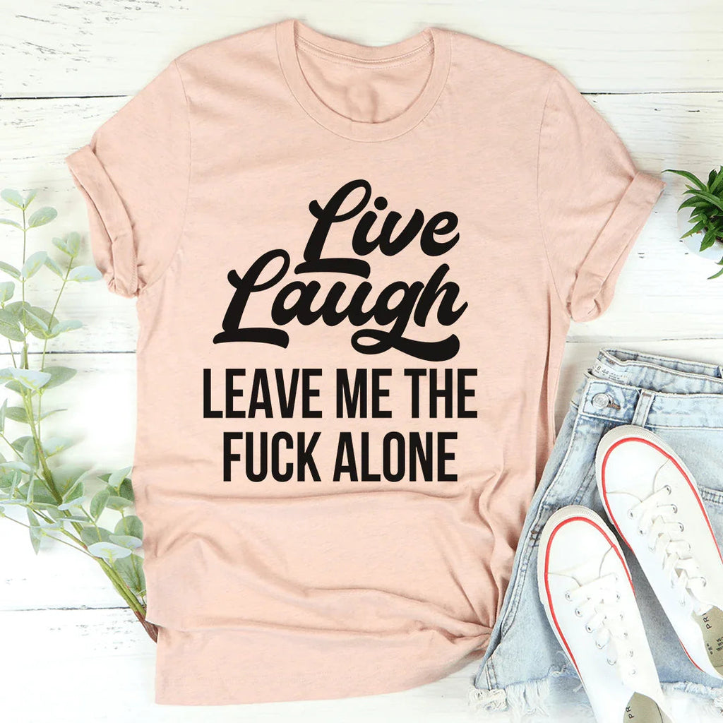 Live Laugh Leave Me Alone Tee product image 4