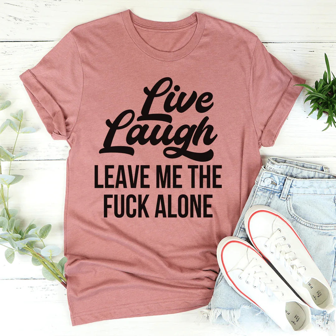 Live Laugh Leave Me Alone Tee product image 1