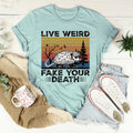 Live Weird Fake Your Death Tee product image 1