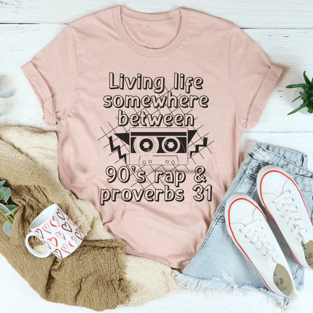 Living Life Somewhere Between 90's Rap And Proverbs 31 Tee product image 3