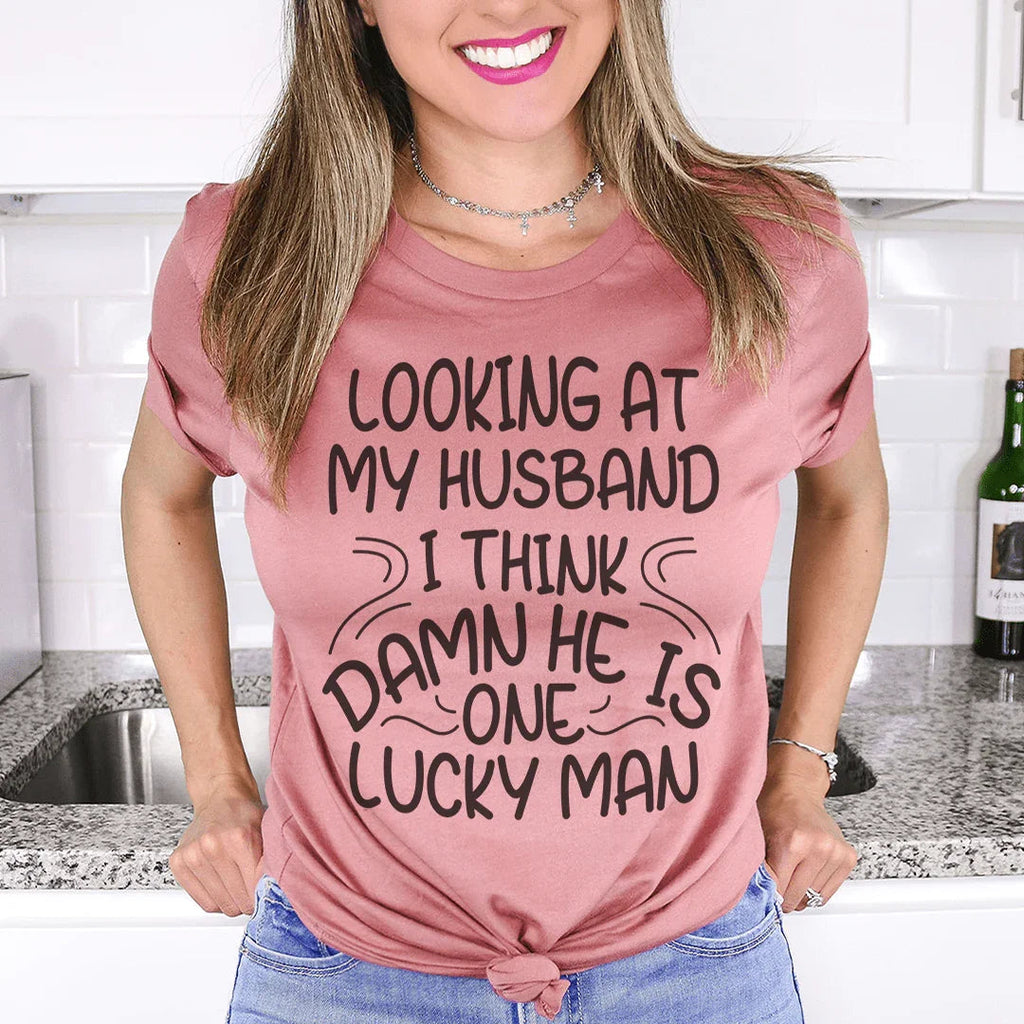 Looking At My Husband I Think Damn He Is A Lucky Man Tee product image 1