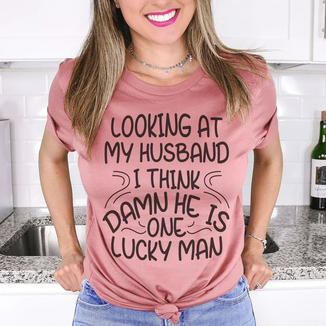 Looking At My Husband I Think Damn He Is A Lucky Man Tee product image 1