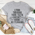 Lying Through Your Teeth Doesn't Count As Flossing Tee product image 1