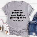 Mamas Please Let Your Babies Grow Up to Be Cowboys Tee product image 1