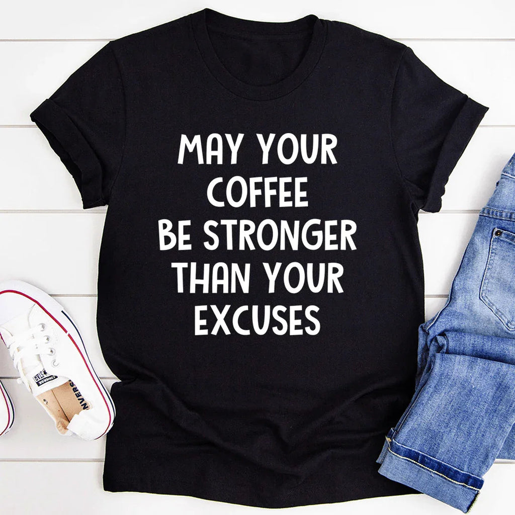 May Your Coffee Be Stronger Than Excuses Tee product image 1