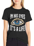 In His Eyes Its a Life T-Shirt product image 1