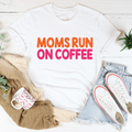 "Moms Run On Coffee" – Playful Lover Graphic T-Shirt product image 1