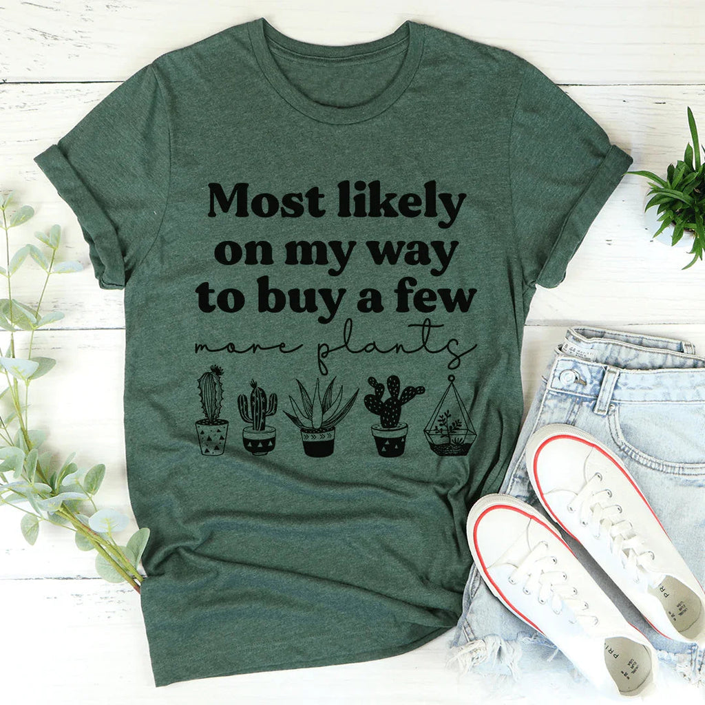 Most Likely On My Way To Buy A Few More Plants Tee product image 3