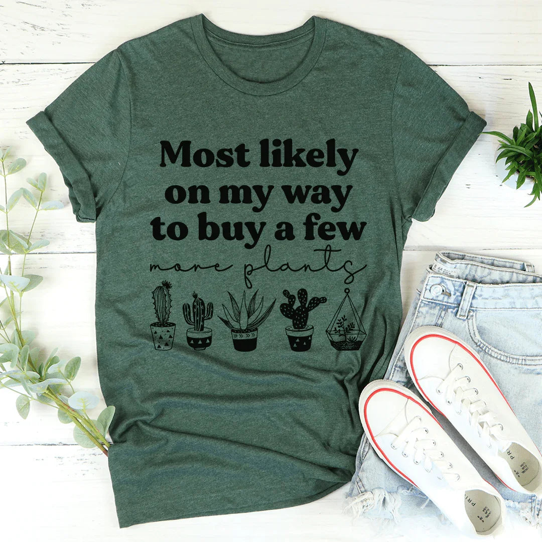 Most Likely On My Way To Buy A Few More Plants Tee product image 3
