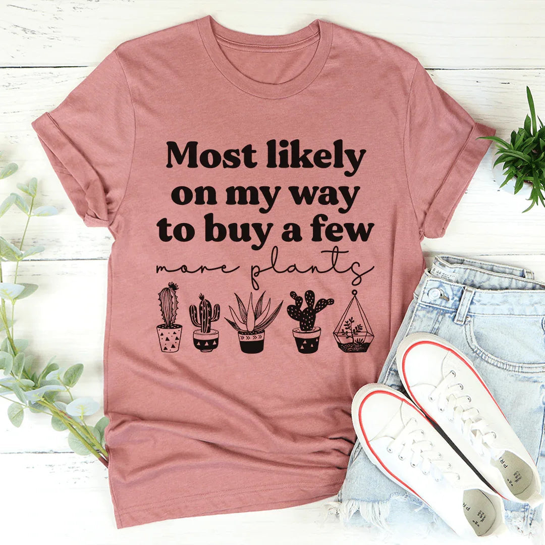 Most Likely On My Way To Buy A Few More Plants Tee product image 4
