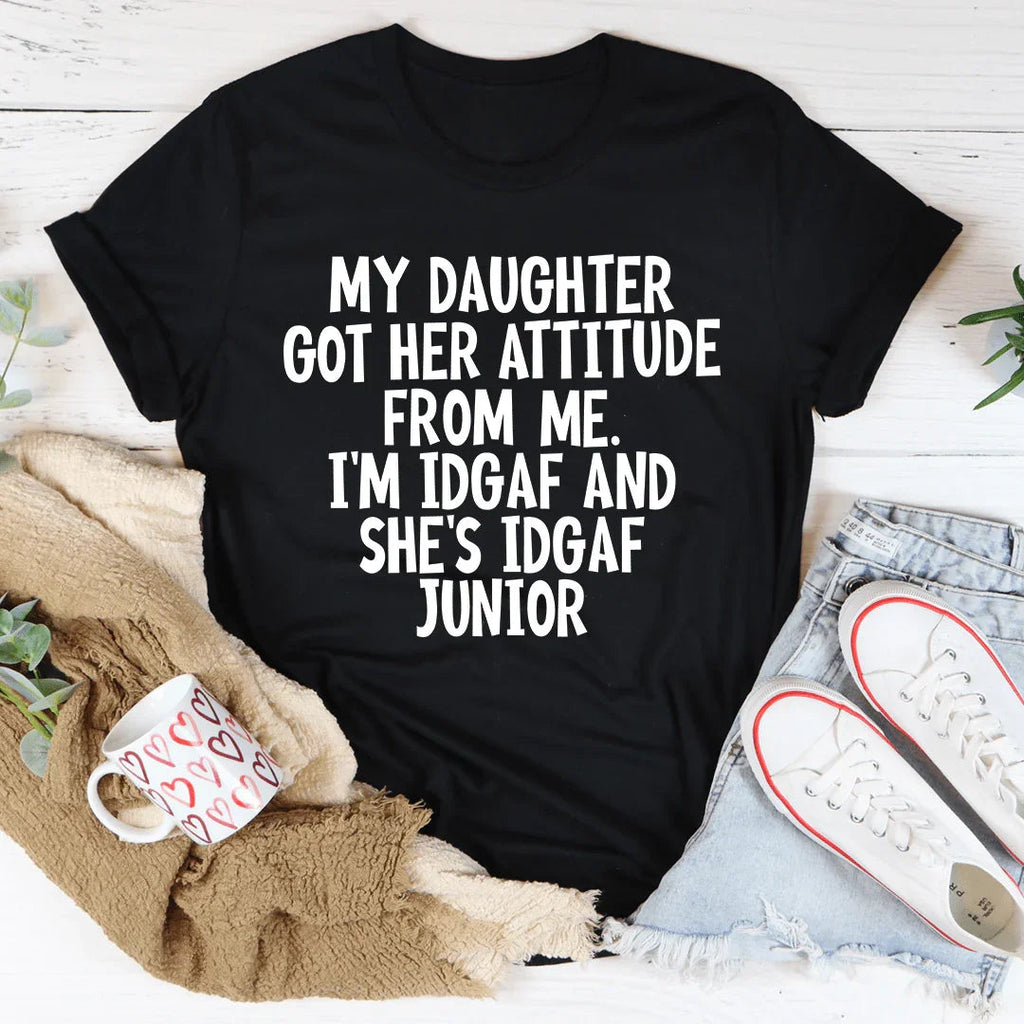 My Daughter Got Her Attitude From Me Tee product image 3