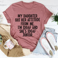 My Daughter Got Her Attitude From Me Tee product image 1