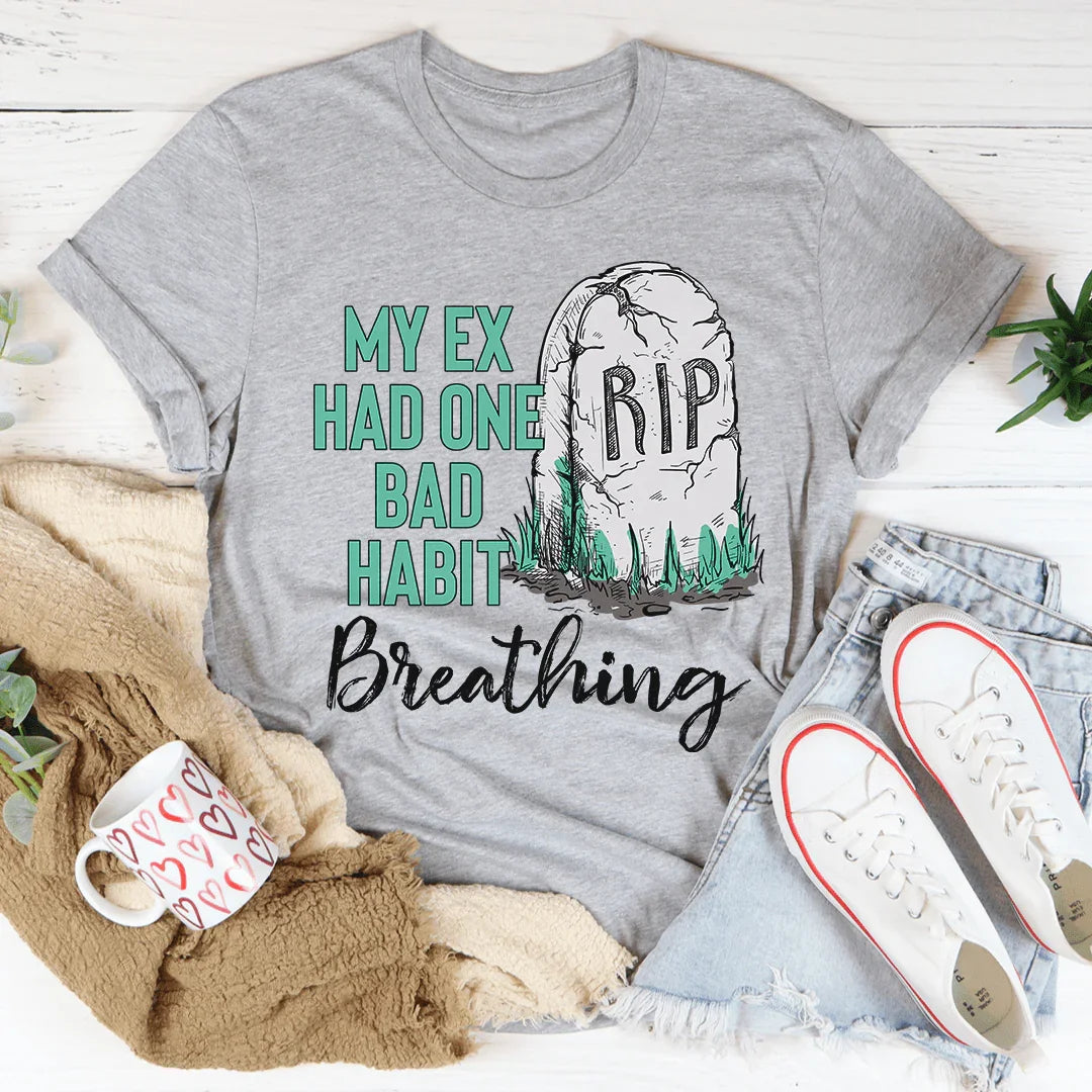 My Ex Had One Bad Habit Tee product image 1
