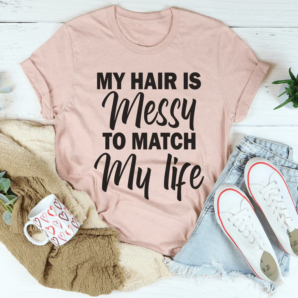 My Hair Is Messy To Match My Life Tee product image 4