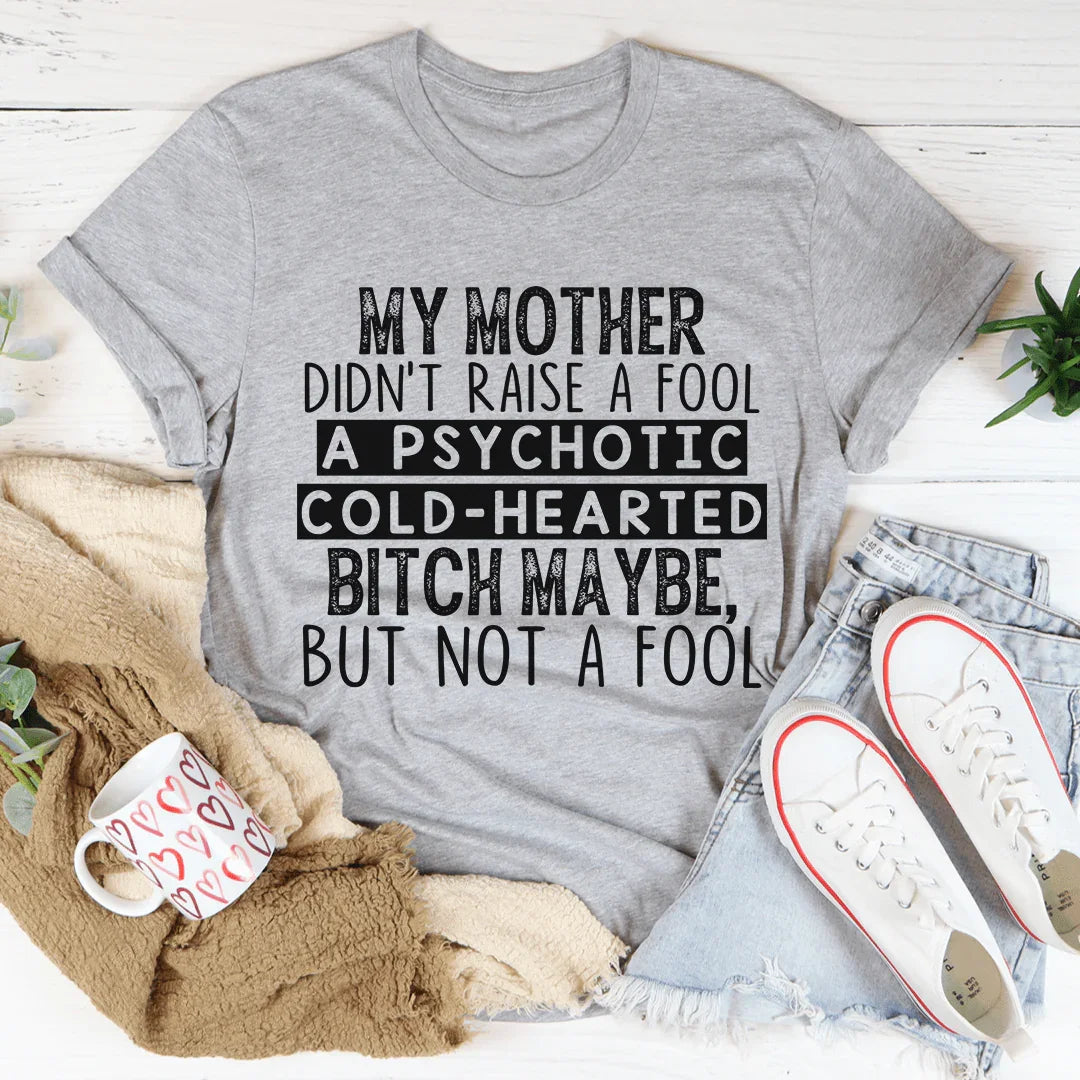 My Mother Didn't Raise A Fool Tee product image 2