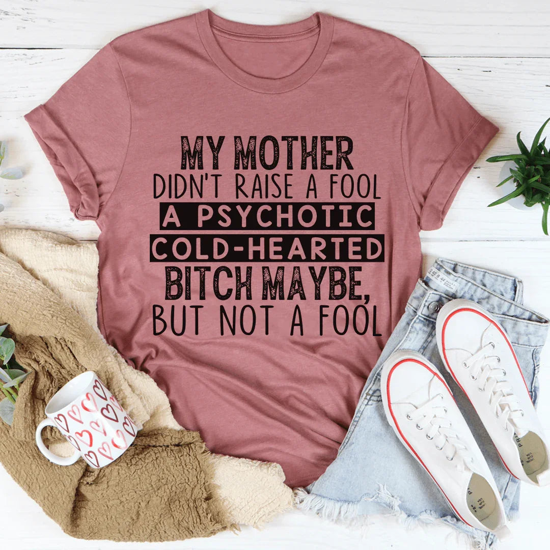 My Mother Didn't Raise A Fool Tee product image 1