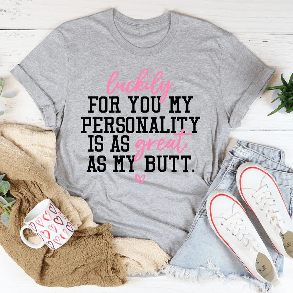 My Personality Is As Great As My Butt Tee product image 2