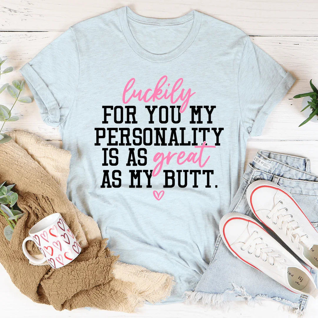 My Personality Is As Great As My Butt Tee product image 1