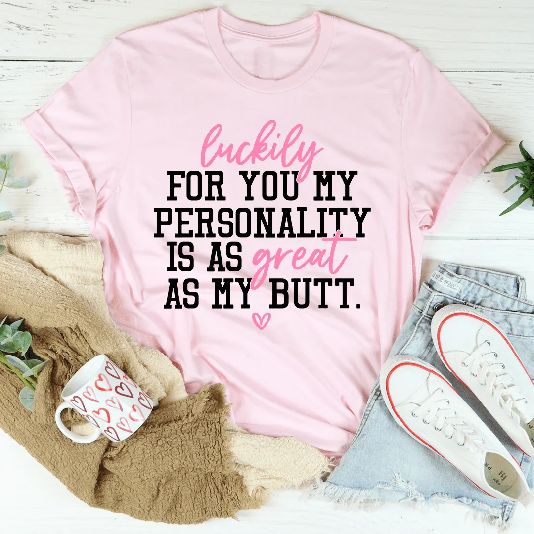 My Personality Is As Great As My Butt Tee product image 4