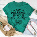 My Presence Is Your Present Tee product image 1