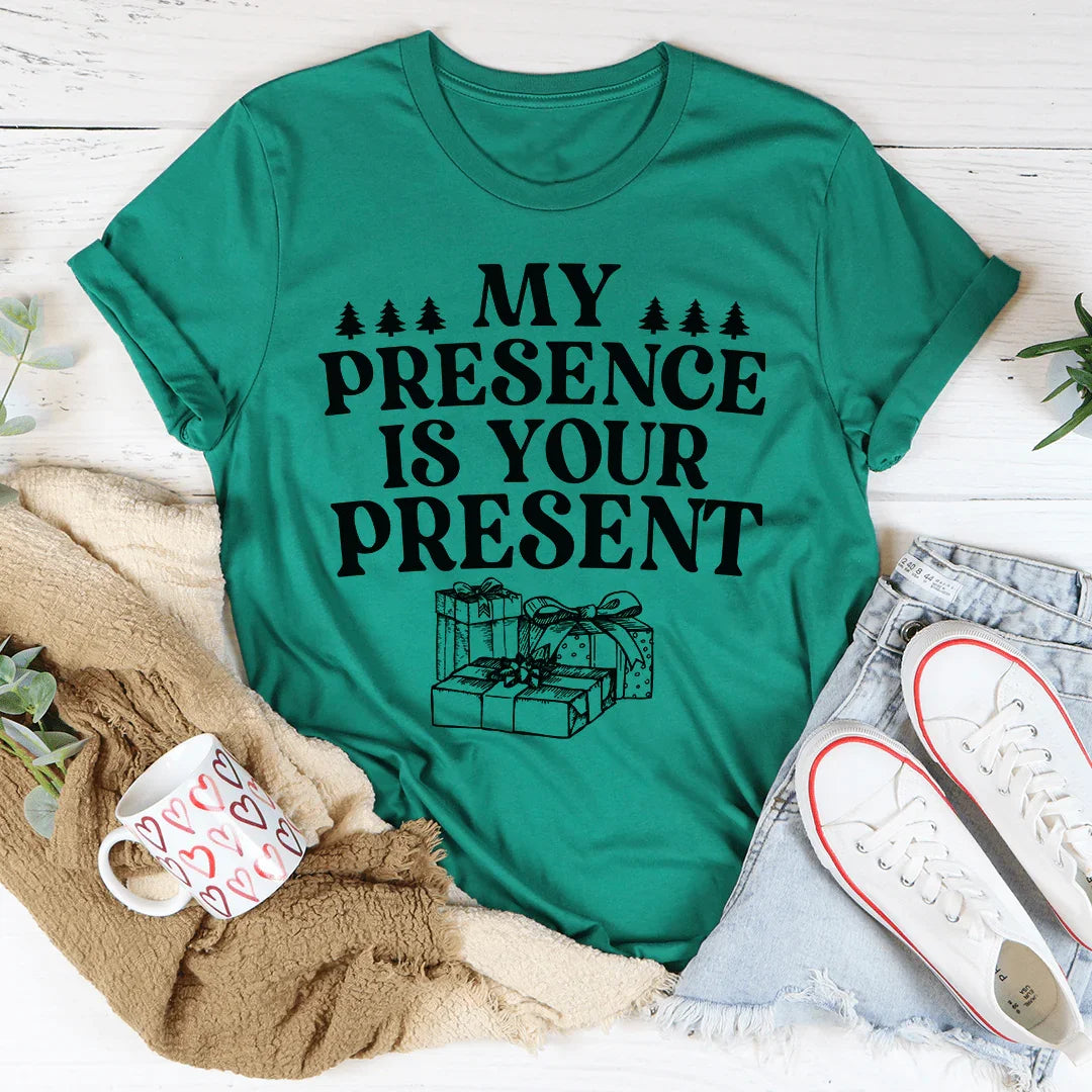 My Presence Is Your Present Tee product image 1