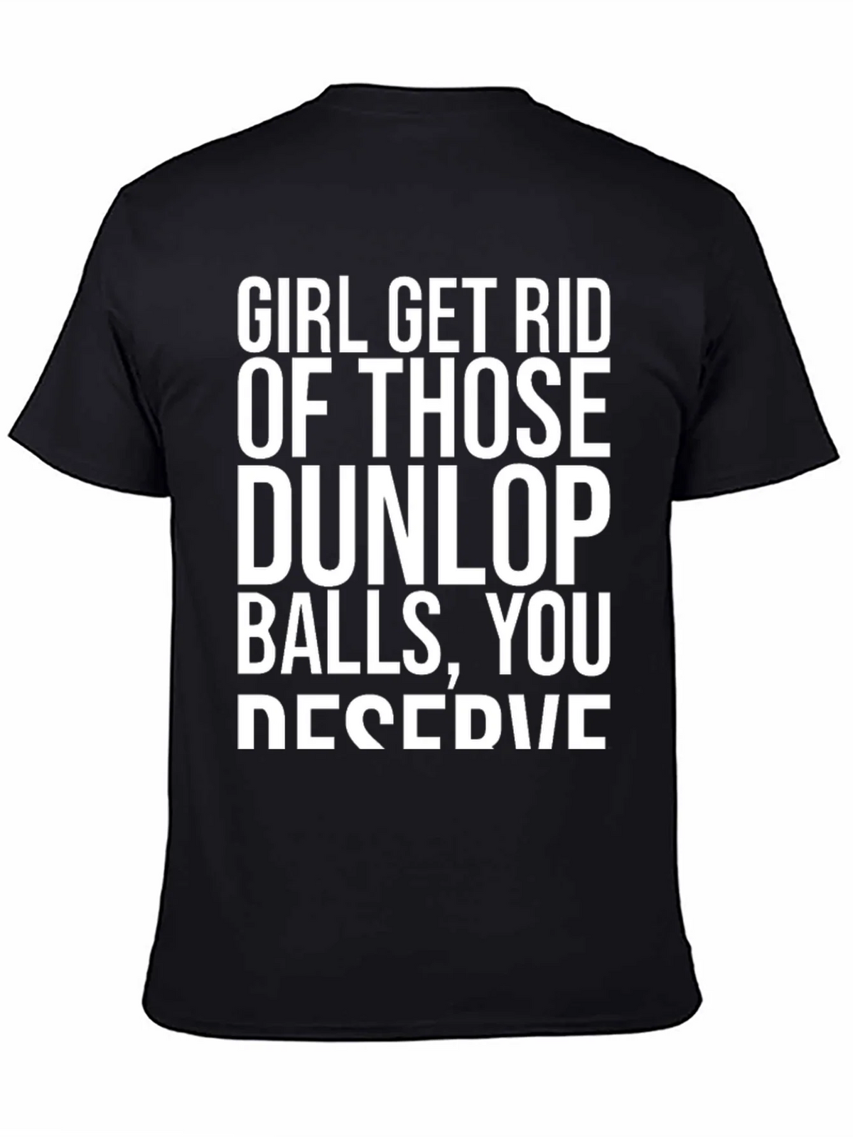 Girl Get Rid of Those Dunlop Balls Graphic T-Shirt product image 4