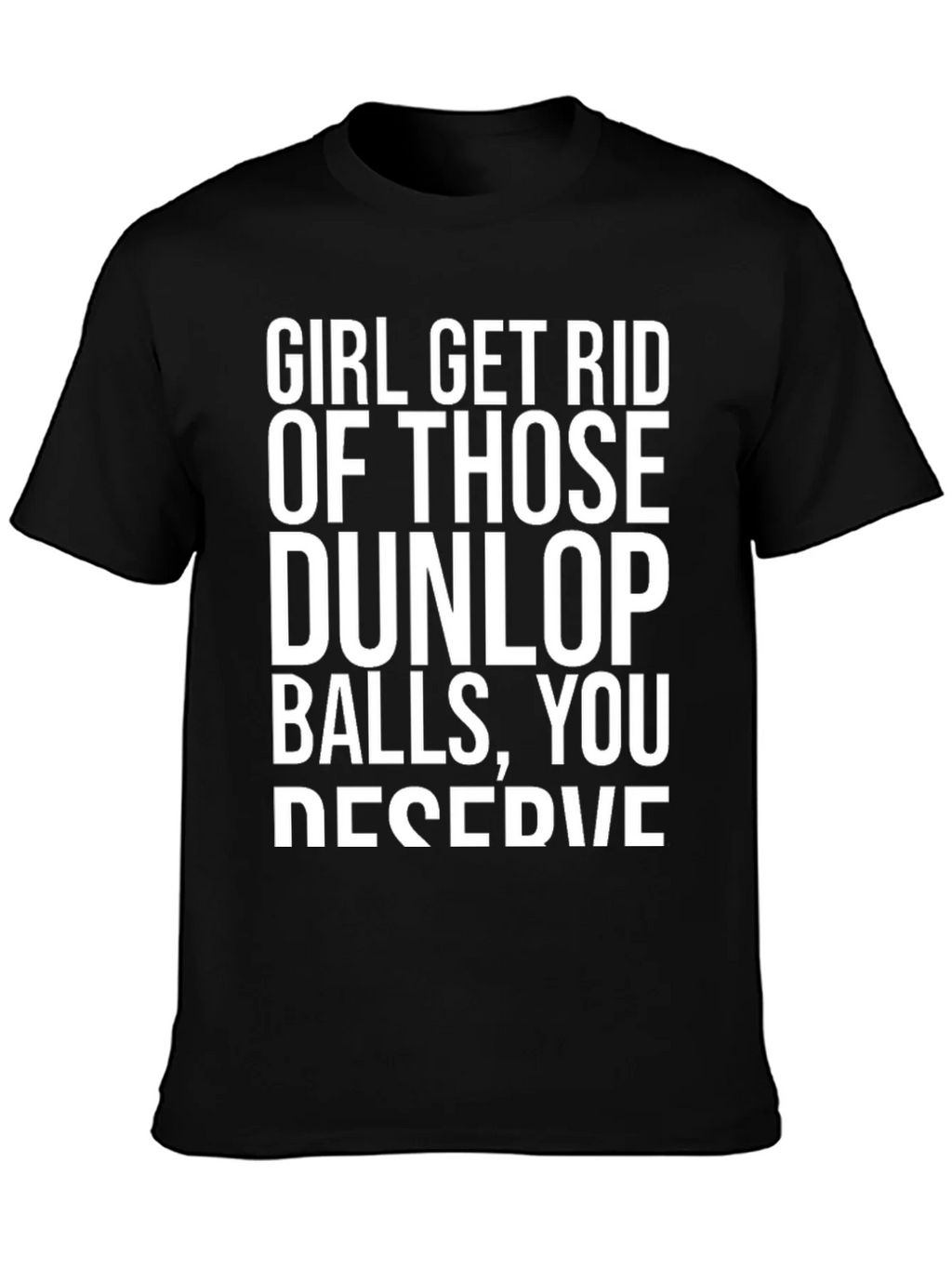Girl Get Rid of Those Dunlop Balls Graphic T-Shirt product image 3
