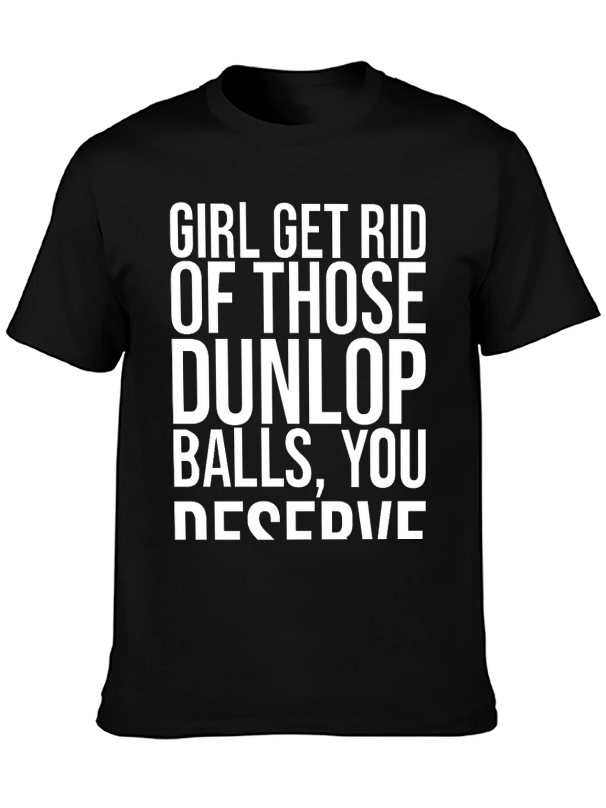 Girl Get Rid of Those Dunlop Balls Graphic T-Shirt product image 3